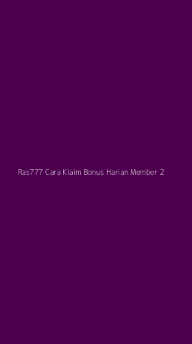 Tampilan Antarmuka Aplikasi Ras777 Cara Klaim Bonus Harian Member - 2