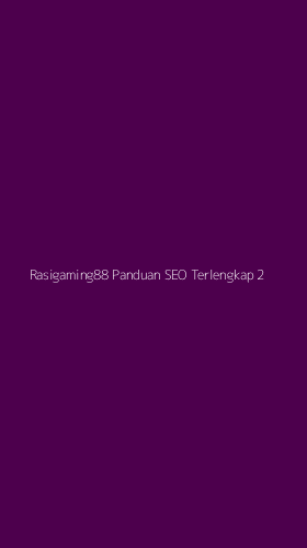 Tampilan Antarmuka Aplikasi Rasigaming88 Panduan Seo Terlengkap - 2