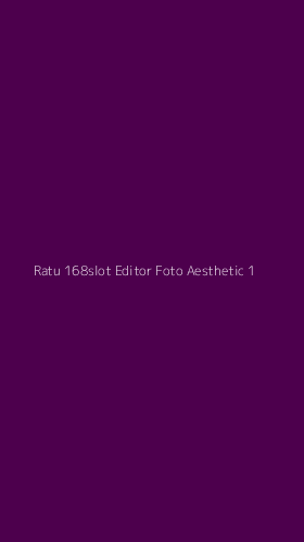Tampilan Antarmuka Aplikasi Ratu 168slot Editor Foto Aesthetic - 1
