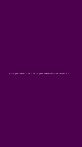 Tampilan Antarmuka Aplikasi Ratu Spinbet99 Link Link Login Alternatif Anti Nawala - 1