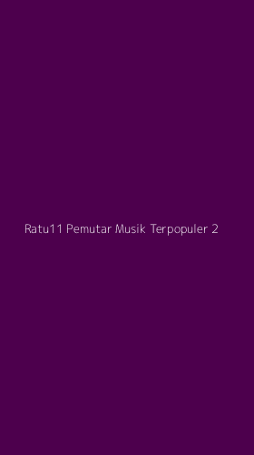 Tampilan Antarmuka Aplikasi Ratu11 Pemutar Musik Terpopuler - 2