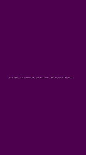 Tampilan Antarmuka Aplikasi Ratu303 Link Alternatif Terbaru Game Rpg Android Offline - 3