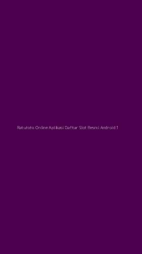 Tampilan Antarmuka Aplikasi Ratutoto Online Aplikasi Daftar Slot Resmi Android - 1