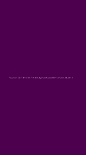 Tampilan Antarmuka Aplikasi Ravaslot Daftar Situs Resmi Layanan Customer Service 24jam - 2