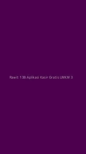Tampilan Antarmuka Aplikasi Rawit 138 Aplikasi Kasir Gratis Umkm - 3