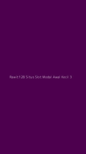 Tampilan Antarmuka Aplikasi Rawit128 Situs Slot Modal Awal Kecil - 3