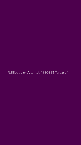 Tampilan Antarmuka Aplikasi Rc55bet Link Alternatif Sbobet Terbaru - 1