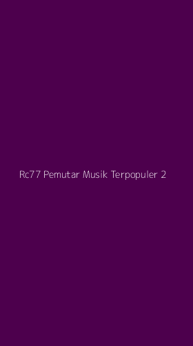 Tampilan Antarmuka Aplikasi Rc77 Pemutar Musik Terpopuler - 2