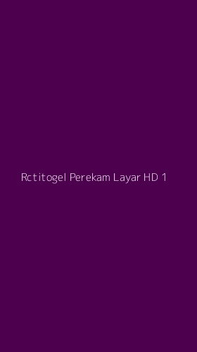 Tampilan Antarmuka Aplikasi Rctitogel Perekam Layar Hd - 1