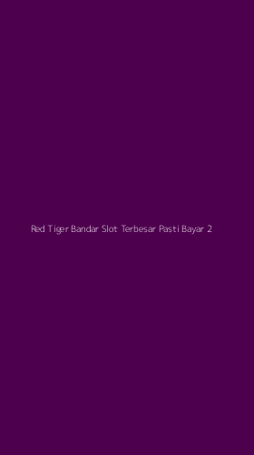 Tampilan Antarmuka Aplikasi Red Tiger Bandar Slot Terbesar Pasti Bayar - 2
