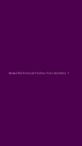 Tampilan Antarmuka Aplikasi Redwin69 Alternatif Editor Foto Aesthetic - 1