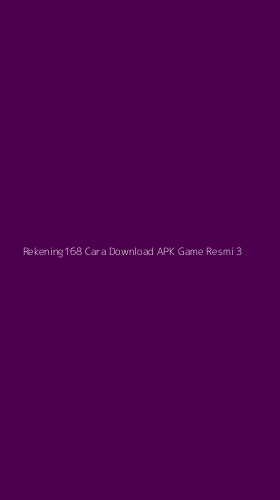 Tampilan Antarmuka Aplikasi Rekening168 Cara Download Apk Game Resmi - 3