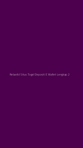 Tampilan Antarmuka Aplikasi Relax4d Situs Togel Deposit E Wallet Lengkap - 2