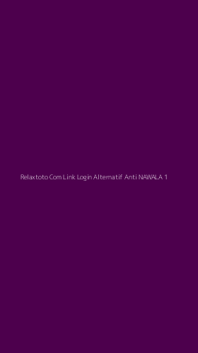 Tampilan Antarmuka Aplikasi Relaxtoto Com Link Login Alternatif Anti Nawala - 1
