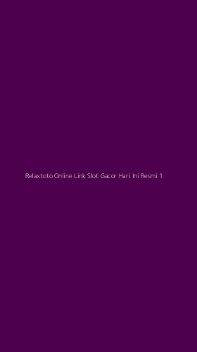Tampilan Antarmuka Aplikasi Relaxtoto Online Link Slot Gacor Hari Ini Resmi - 1