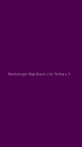 Tampilan Antarmuka Aplikasi Rembotogel Wap Musik Lite Terbaru - 3