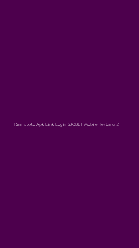 Tampilan Antarmuka Aplikasi Remixtoto Apk Link Login Sbobet Mobile Terbaru - 2