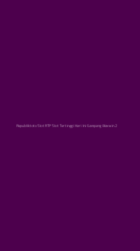 Tampilan Antarmuka Aplikasi Republiktoto Slot Rtp Slot Tertinggi Hari Ini Gampang Maxwin - 2
