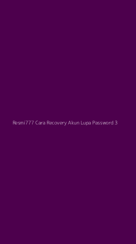 Tampilan Antarmuka Aplikasi Resmi777 Cara Recovery Akun Lupa Password - 3