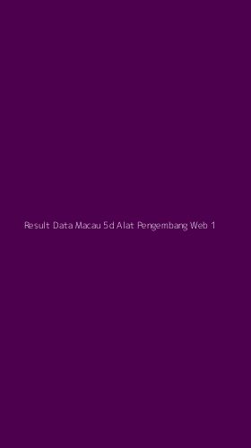 Tampilan Antarmuka Aplikasi Result Data Macau 5d Alat Pengembang Web - 1