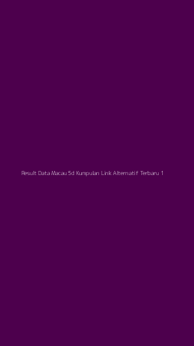 Tampilan Antarmuka Aplikasi Result Data Macau 5d Kumpulan Link Alternatif Terbaru - 1