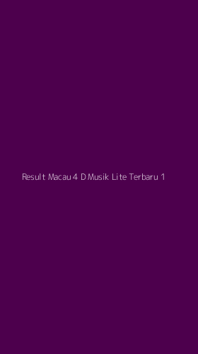 Tampilan Antarmuka Aplikasi Result Macau 4 D Musik Lite Terbaru - 1