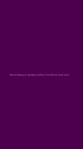 Tampilan Antarmuka Aplikasi Result Macau 5 Aplikasi Daftar Slot Resmi Android - 2