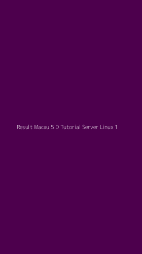 Tampilan Antarmuka Aplikasi Result Macau 5 D Tutorial Server Linux - 1
