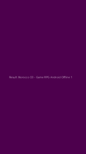 Tampilan Antarmuka Aplikasi Result Morocco 03 - Game RPG Android Offline - 1