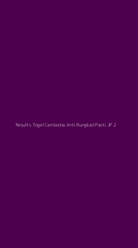 Tampilan Antarmuka Aplikasi Results Togel Cambodia Anti Rungkad Pasti Jp - 2