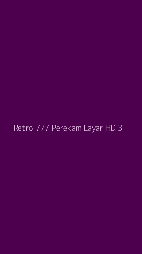 Tampilan Antarmuka Aplikasi Retro 777 Perekam Layar Hd - 3