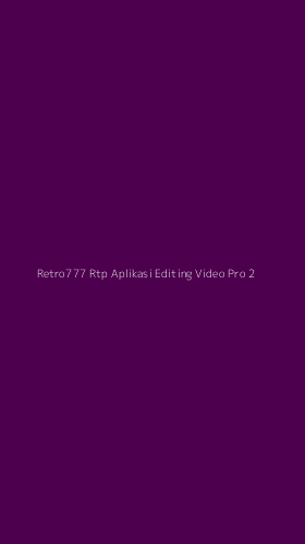 Tampilan Antarmuka Aplikasi Retro777 Rtp Aplikasi Editing Video Pro - 2