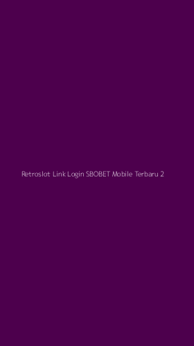 Tampilan Antarmuka Aplikasi Retroslot Link Login Sbobet Mobile Terbaru - 2