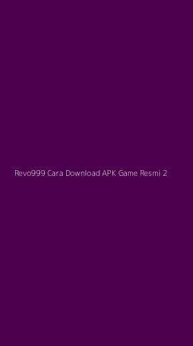 Tampilan Antarmuka Aplikasi Revo999 Cara Download Apk Game Resmi - 2
