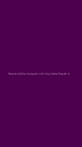 Tampilan Antarmuka Aplikasi Rextoto Daftar Kumpulan Link Situs Game Populer - 4