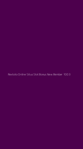 Tampilan Antarmuka Aplikasi Rextoto Online Situs Slot Bonus New Member 100 - 3