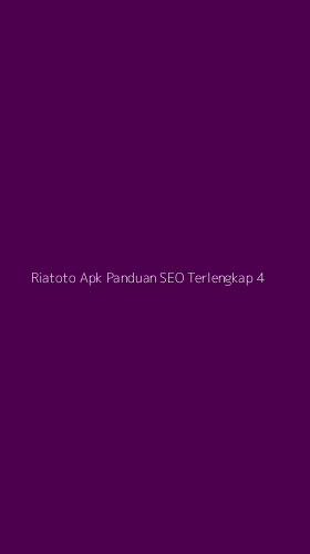 Tampilan Antarmuka Aplikasi Riatoto Apk Panduan Seo Terlengkap - 4