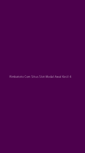 Tampilan Antarmuka Aplikasi Rimbatoto Com Situs Slot Modal Awal Kecil - 4