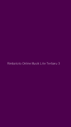 Tampilan Antarmuka Aplikasi Rimbatoto Online Musik Lite Terbaru - 3