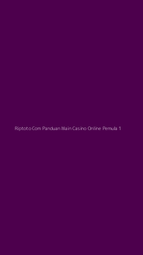 Tampilan Antarmuka Aplikasi Riptoto Com Panduan Main Casino Online Pemula - 1