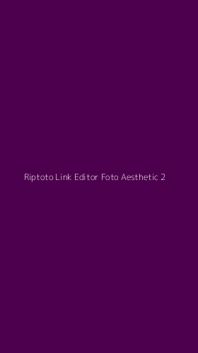 Tampilan Antarmuka Aplikasi Riptoto Link Editor Foto Aesthetic - 2