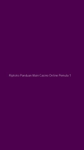 Tampilan Antarmuka Aplikasi Riptoto Panduan Main Casino Online Pemula - 1
