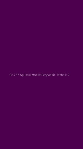 Tampilan Antarmuka Aplikasi Ris777 Aplikasi Mobile Responsif Terbaik - 2