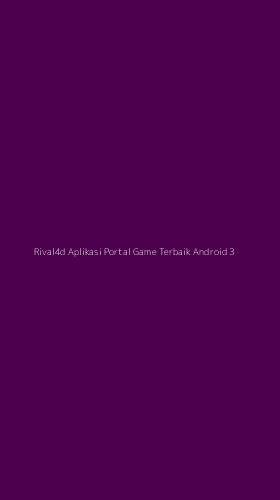 Tampilan Antarmuka Aplikasi Rival4d Aplikasi Portal Game Terbaik Android - 3
