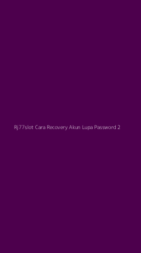 Tampilan Antarmuka Aplikasi Rj77slot Cara Recovery Akun Lupa Password - 2