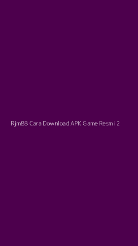 Tampilan Antarmuka Aplikasi Rjm88 Cara Download Apk Game Resmi - 2