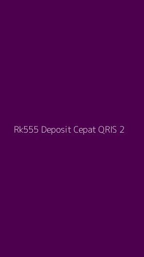 Tampilan Antarmuka Aplikasi Rk555 Deposit Cepat Qris - 2