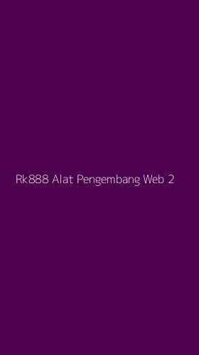 Tampilan Antarmuka Aplikasi Rk888 Alat Pengembang Web - 2