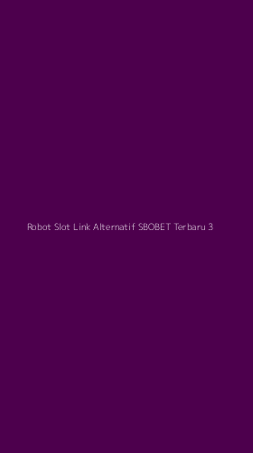Tampilan Antarmuka Aplikasi Robot Slot Link Alternatif Sbobet Terbaru - 3