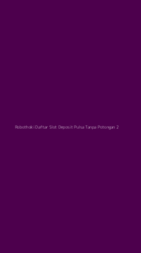 Tampilan Antarmuka Aplikasi Robothoki Daftar Slot Deposit Pulsa Tanpa Potongan - 2